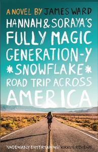 Hannah and Soraya's Fully Magic Generation-Y *Snowflake* Road Trip across America di James Ward edito da LIGHTNING SOURCE INC