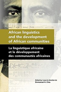 African Linguistics and the Development of African Communities di Emmanuel N. Chia edito da AFRICAN BOOKS COLLECTIVE