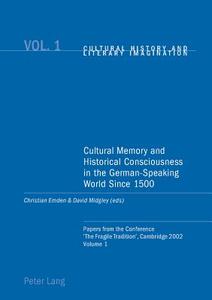 Cultural Memory and Historical Consciousness in the German-Speaking World Since 1500 edito da Lang, Peter