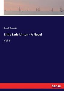 Little Lady Linton - A Novel di Frank Barrett edito da hansebooks