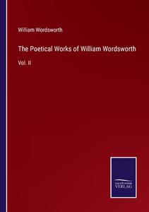 The Poetical Works of William Wordsworth di William Wordsworth edito da Salzwasser-Verlag