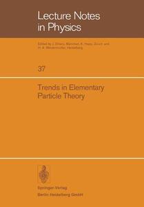 Trends in Elementary Particle Theory edito da Springer Berlin Heidelberg