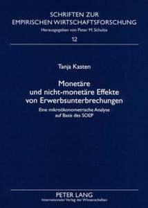Monetäre und nicht-monetäre Effekte von Erwerbsunterbrechungen di Tanja Kasten edito da Lang, Peter GmbH