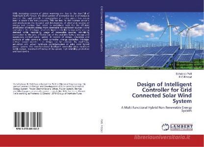 Design of Intelligent Controller for Grid Connected Solar Wind System di Sahebrao Patil, R C Prasad edito da LAP Lambert Academic Publishing