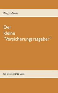 Der kleine "Versicherungsratgeber" di Bürger Autor edito da Books on Demand