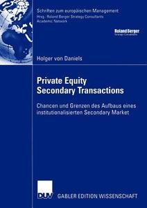 Private Equity Secondary Transactions di Holger von Daniels edito da Deutscher Universitätsvlg