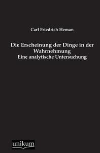 Die Erscheinung der Dinge in der Wahrnehmung di Carl Friedrich Heman edito da UNIKUM