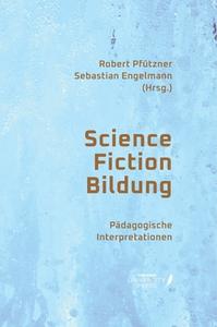 Science Fiction Bildung di Robert Pfützner, Sebastian Engelmann edito da GRIN Verlag