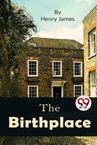 The Birthplace di Henry James edito da DOUBLE 9 BOOKSLLP
