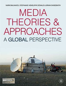 Media Theories and Approaches di Mark Balnaves, Stephanie Hemelryk Donald, Brian Shoesmith edito da Macmillan Education UK