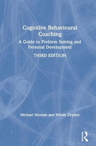 Cognitive Behavioural Coaching di Michael Neenan, Windy Dryden edito da Taylor & Francis Ltd