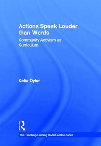 Actions Speak Louder than Words di Celia (Teachers College Oyler edito da Routledge
