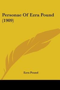 Personae of Ezra Pound (1909) di Ezra Pound edito da Kessinger Publishing