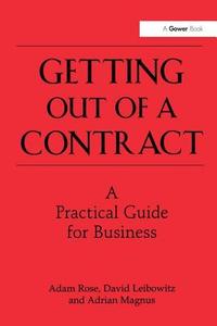 Getting Out of a Contract  - A Practical Guide for Business di Adam Rose, David Leibowitz, Adrian Magnus edito da Taylor & Francis Ltd
