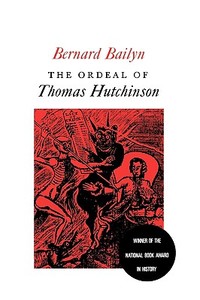 The Ordeal of Thomas Hutchinson di Bernard Bailyn edito da HARVARD UNIV PR