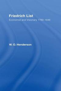 Friedrich List di William (University of Minnesota Duluth Henderson edito da Taylor & Francis Ltd