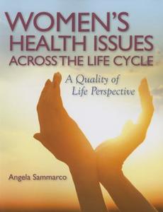 Women's Health Issues Across The Life Cycle di Angela Sammarco edito da Jones and Bartlett Publishers, Inc