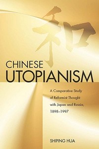 Chinese Utopianism di Shiping Hua edito da Stanford University Press