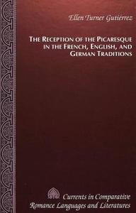 The Reception of the Picaresque in the French, English, and German Traditions di Ellen Turner Gutierrez edito da Lang, Peter