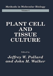 Plant Cell and Tissue Culture di Jeffrey W. Pollard edito da SPRINGER NATURE