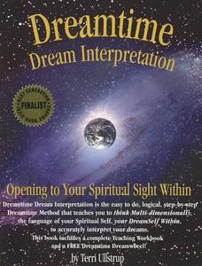 Dreamtime Dream Interpretation: Opening to Your Spiritual Sight Within [With Dreamwheel] di Terri Ullstrup edito da DREAMTIME PUBN INC