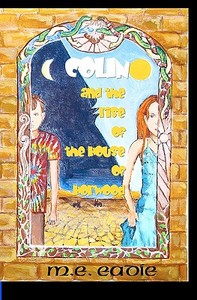 Colin and the Rise of the House of Horwood di M. E. Eadie edito da Adam Books