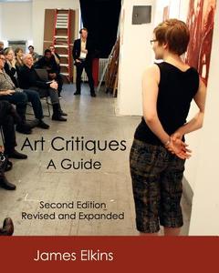 Art Critiques di James Elkins edito da New Academia Publishing, Llc