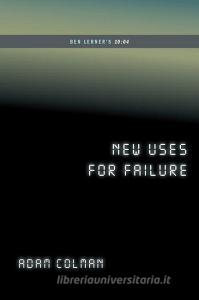 New Uses for Failure: Ben Lerner's 10:04 di Adam Colman edito da FICTION ADVOCATE