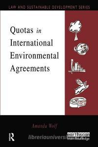 Quotas in International Environmental Agreements di Amanda Wolf edito da Taylor & Francis Ltd