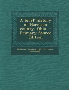 A Brief History of Harrison County, Ohio edito da Nabu Press