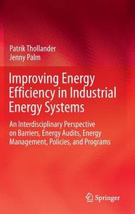 Improving Energy Efficiency in Industrial Energy Systems di Patrik Thollander, Jenny Palm edito da Springer-Verlag GmbH