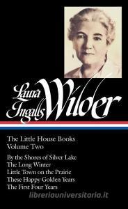 Laura Ingalls Wilder: The Little House Books Vol. 2 (Loa #230): By the Shores of Silver Lake / The Long Winter / Little  di Laura Ingalls Wilder edito da LIB OF AMER