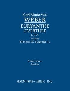 Euryanthe Overture, J.291 di Carl Maria Von Weber edito da Serenissima Music, Inc.