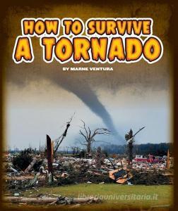 How to Survive a Tornado di Marne Ventura edito da CHILDS WORLD