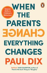 When The Parents Change, Everything Changes di Paul Dix edito da Cornerstone