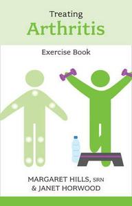 Treating Arthritis Exercise Book di Margaret Hills edito da John Murray Press