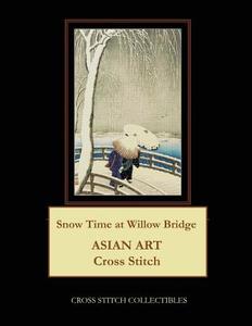 Snow Time at Willow Bridge: Asian Art Cross Stitch Pattern di Cross Stitch Collectibles edito da Createspace Independent Publishing Platform
