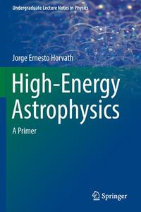 High-Energy Astrophysics di Jorge Ernesto Horvath edito da Springer Nature Switzerland AG