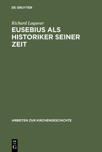 Eusebius als Historiker seiner Zeit di Richard Laqueur edito da De Gruyter