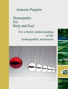 Homeopathy for Body and Soul di Antonie Peppler edito da Books on Demand