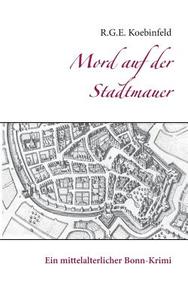Mord auf der Stadtmauer di R. G. E. Koebinfeld edito da Books on Demand