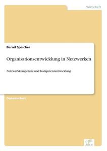 Organisationsentwicklung in Netzwerken di Bernd Speicher edito da Diplom.de