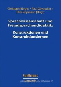 Sprachwissenschaft und Fremdsprachendidaktik: Konstruktionen und Konstruktionslernen edito da Stauffenburg Verlag