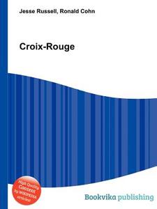 Croix-rouge di Jesse Russell, Ronald Cohn edito da Book On Demand Ltd.