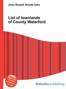 List Of Townlands Of County Waterford edito da Book On Demand Ltd.