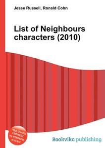 List Of Neighbours Characters (2010) edito da Book On Demand Ltd.