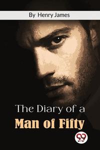 The Diary Of A Man Of Fifty di Henry James edito da DOUBLE 9 BOOKSLLP