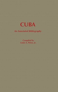 Cuba di Louis A. Perez edito da Greenwood