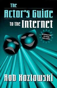 The Actor's Guide to the Internet [With CDROM] di Rob Kozlowski, Kozlowski edito da Heinemann Drama