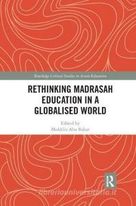 Rethinking Madrasah Education in a Globalised World edito da Taylor & Francis Ltd